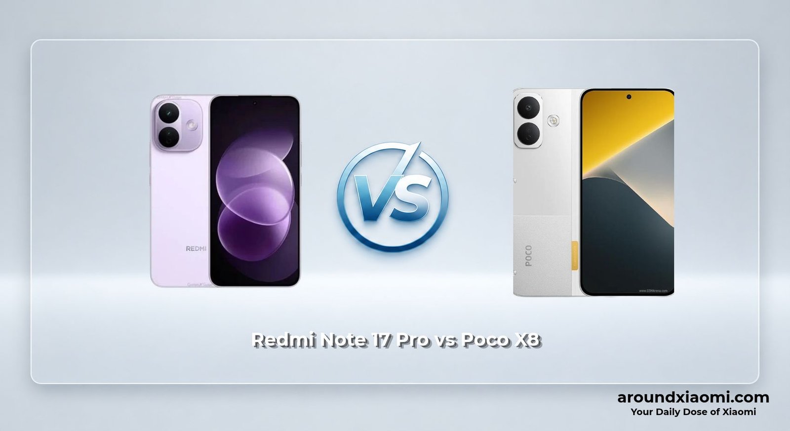 Redmi Note 17 Pro vs Poco X8 Redmi Note 17 Pro vs Poco X8
